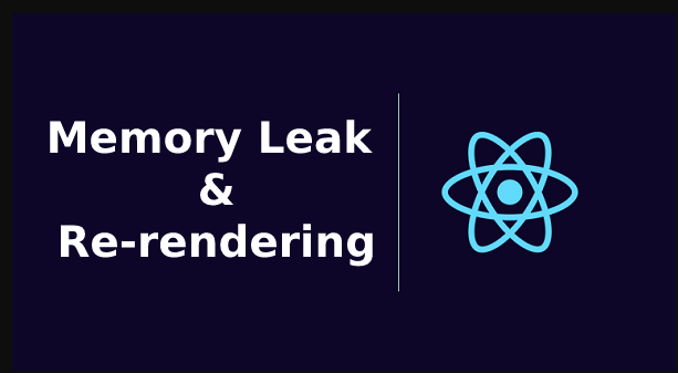 Memory leak and Re-rendering error in React